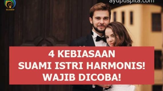 Jangan Lewatkan! 4 Kebiasaan yang Bikin Rumah Tangga Harmonis!